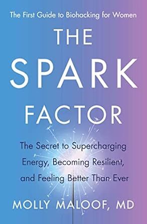 The Spark Factor: The Secret to Supercharging Energy, Becoming Resilient, and Feeling Better Than Ever