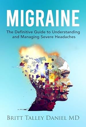 Migraine: The Definitive Guide to Understanding and Managing Severe Headaches