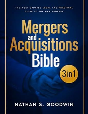 Mergers & Acquisitions Bible: [3 in 1] The Most Updated and Practical Guide to the M&A Process