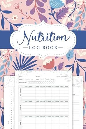 Nutrition Log Book: Your Daily Food Journal, Calorie Intake Tracker, and Micro Tracking for Effective Weight Management and Balanced Carb Diets