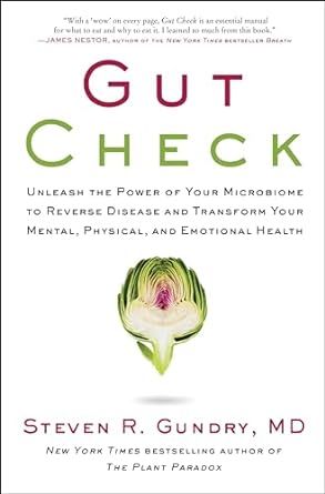 Gut Check: Unleash the Power of Your Microbiome to Reverse Disease and Transform Your Mental, Physical, and Emotional Health (The Plant Paradox, 7)