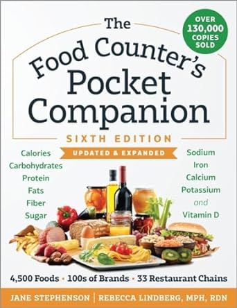 The Food Counter's Pocket Companion, Sixth Edition: Calories, Carbohydrates, Protein, Fats, Fiber, Sugar, Sodium, Iron, Calcium, Potassium, and Vitamin D?with 32 Restaurant Chains