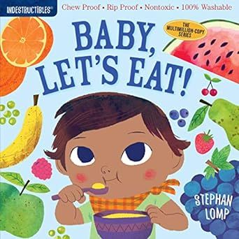 Indestructibles: Baby, Let's Eat!: Chew Proof · Rip Proof · Nontoxic · 100% Washable (Book for Babies, Newborn Books, Safe to Chew)