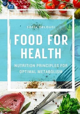 Food For Health: Nutrition Principles For Optimal Metabolism
