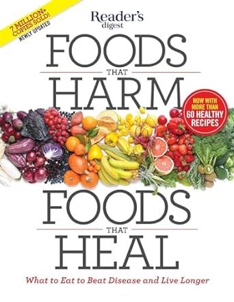 Foods That Harm, Foods That Heal: What to Eat to Beat Disease and Live Longer