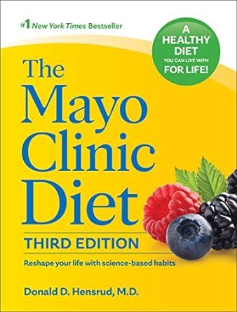 The Mayo Clinic Diet, 3rd edition: Reshape your life with science-based habits